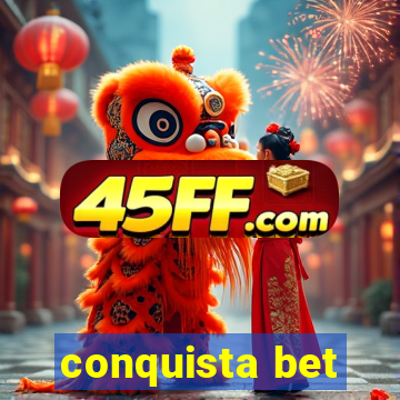 conquista bet